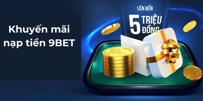 Khuyến mãi nạp tiền 9BET 